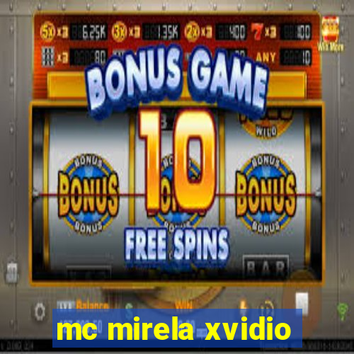 mc mirela xvidio